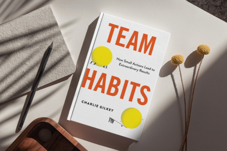 Team Habits: How Small Actions Lead to Extraordinary Results, by Charlie Gilkey (Signed)